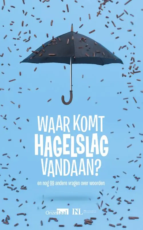 Waar komt hagelslag vandaan? En nog 99 andere vragen over woorden - Instituut voor Nederlandse Lexicologie; Genootschap Onze Taal Populair