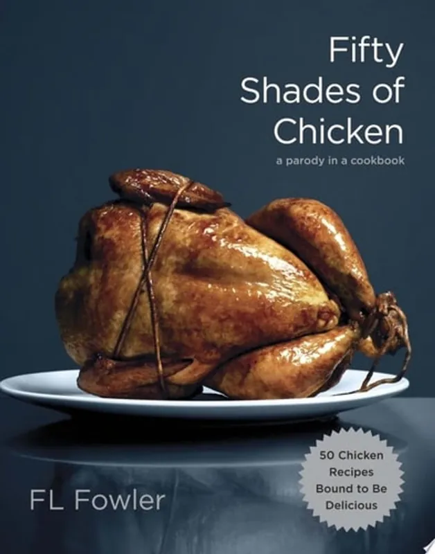 Lage Kosten Fifty Shades of Chicken A Parody in a Cookbook - F.L. Fowler