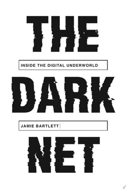 The Dark Net Inside the Digital Underworld - Jamie Bartlett Shop Nu