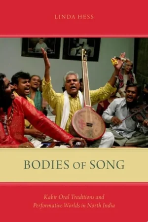 Bodies of Song Kabir Oral Traditions and Performative Worlds in North India - Linda Hess Hoge Kwaliteit