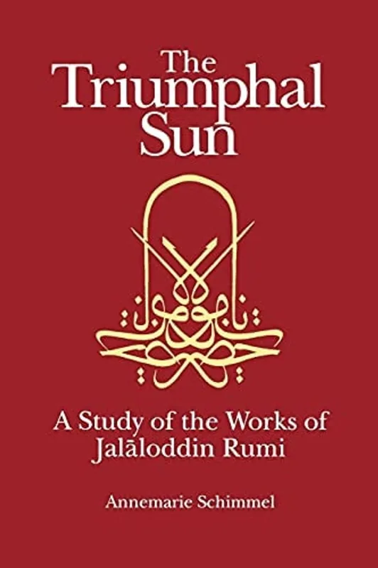 The Triumphal Sun (Persian Studies Series): A Study of the Works of Jalaloddin Rumi - Annemarie Schimmel Express Levering