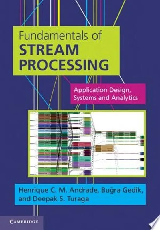 Fundamentals of Stream Processing Application Design, Systems, and Analytics - Henrique C. M. Andrade Beperkt Aanbod