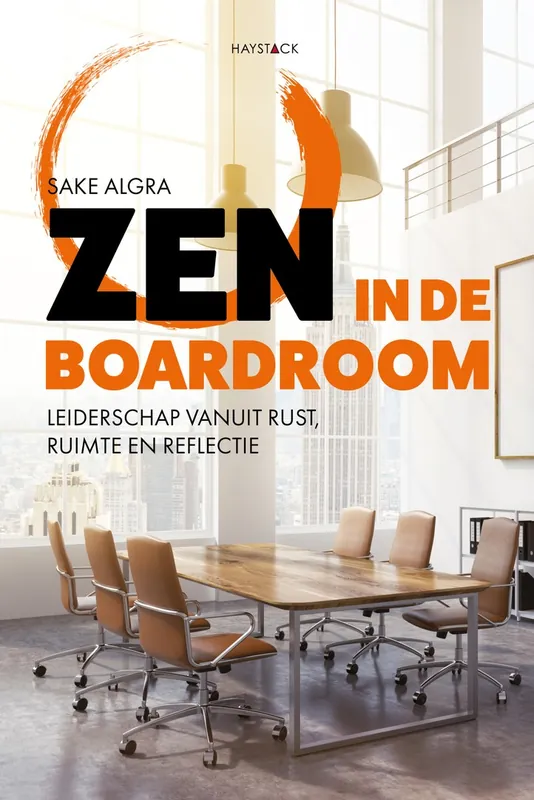Direct Beschikbaar Zen in de boardroom / Leiderschap vanuit rust, ruimte en reflectie - Algra, Sake