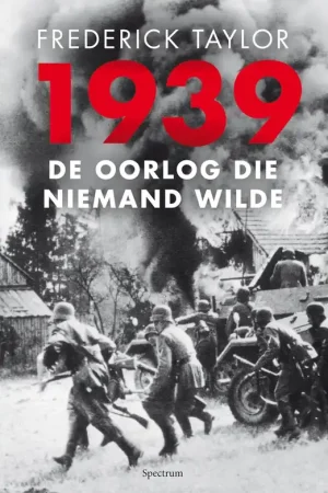 1939. De oorlog die niemand wilde. - Taylor, Frederick. Hete Deal