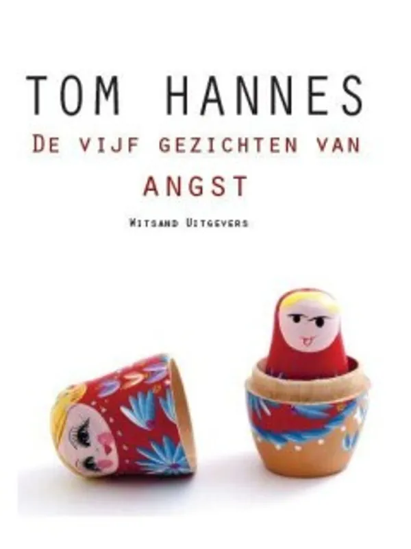 De vijf gezichten van angst - Tom Hannes Gratis Verzending