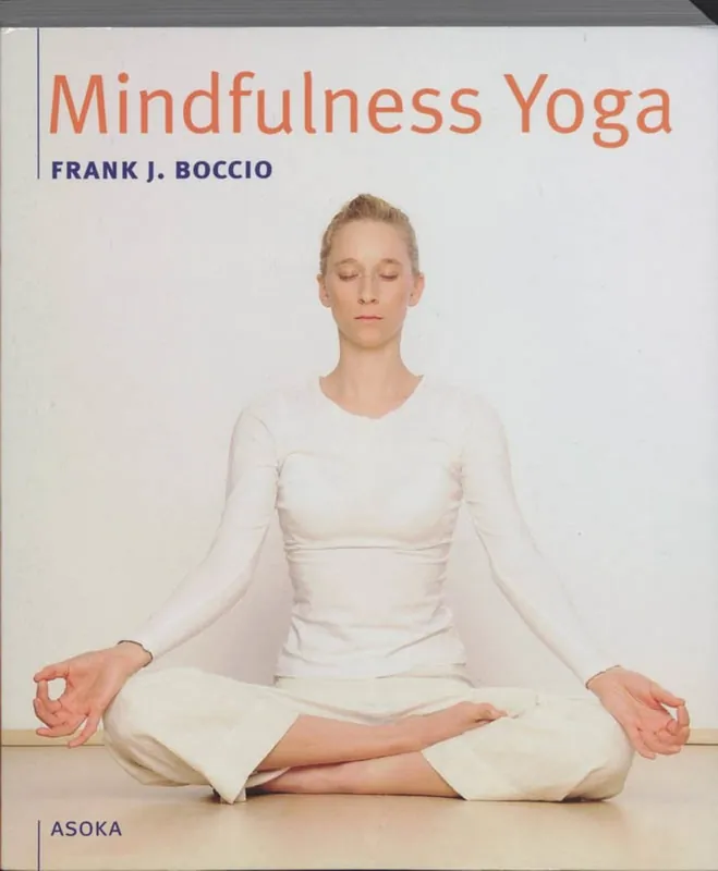 Gecertificeerd Mindfulness yoga - de bewuste vereniging van adem, lichaam en geest - F. J. Boccio