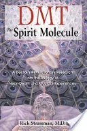DMT: The Spirit Molecule - Rick Strassman, M.D. Snelle Levering