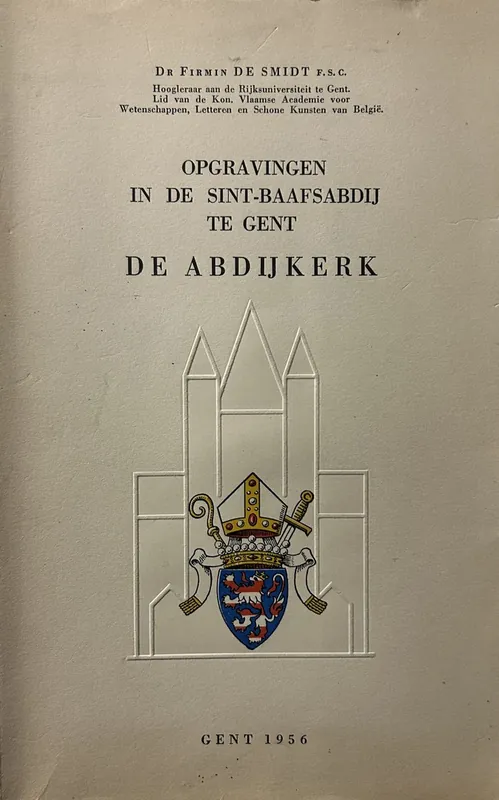 Opgravingen in de Sint-Baafsabdij te Gent. De abdijkerk - Firmin De Smidt Populair