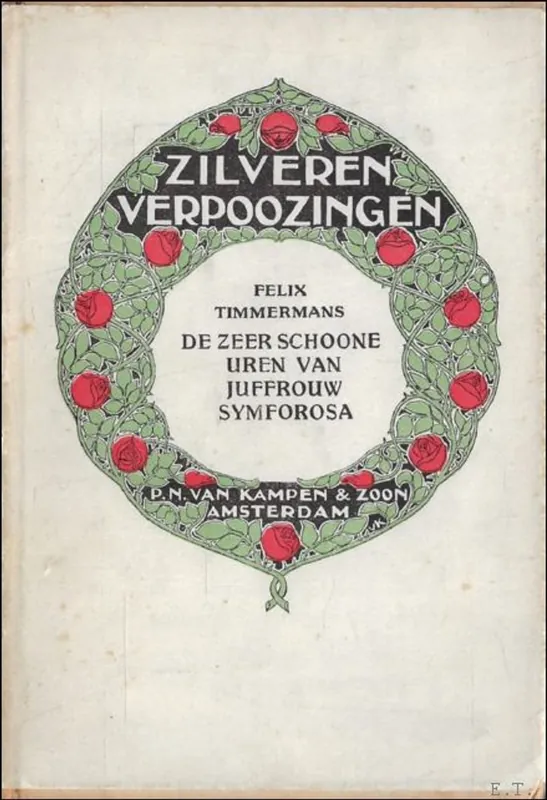 Laatste Versie zeer schoone uren van juffrouw Symforosa, begijntjen - Felix Timmermans