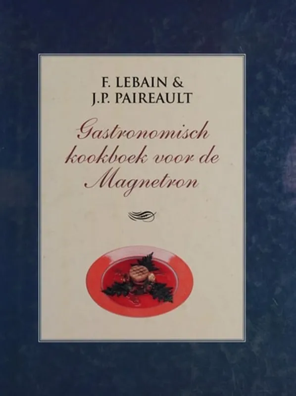 Koopje Gastronomisch kookboek voor de magnetron - F. Lebain; J.P. Paireault