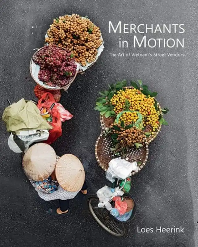 Voordeelprijs Merchants in Motion The Art of Vietnam's Street Vendors - Loes Heerink