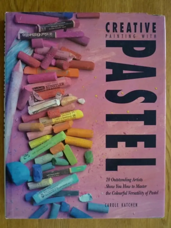 Veilige Betaling Creative Painting with Pastel 20 Outstanding Artists Show You how to Master the Colourful Versatility of Pastel - Carole Katchen