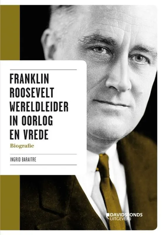 Must-Have Franklin Roosevelt Wereldleider in oorlog en vrede - Ingrid Baraitre