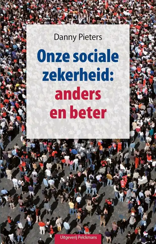 Onze sociale zekerheid: anders en beter - Danny Pieters Finale Uitverkoop