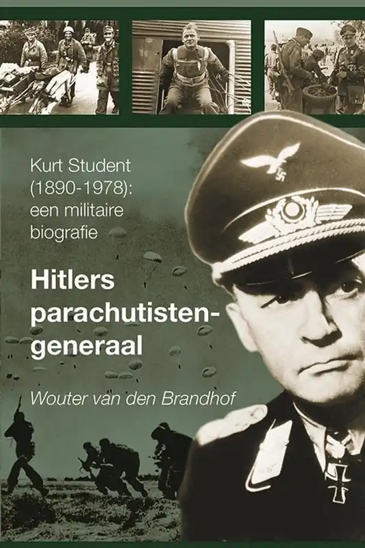 Finale Uitverkoop Hitlers parachutistengeneraal. Kurt Student (1890-1978): een militaire biografie. - Brandhof, Wouter van den.