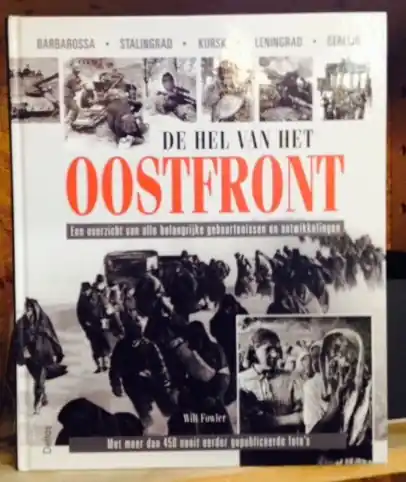 De hel van het Oostfront. Een overzicht van alle belangrijke gebeurtenissen en ontwikkelingen - Will Fowler Actieprijs