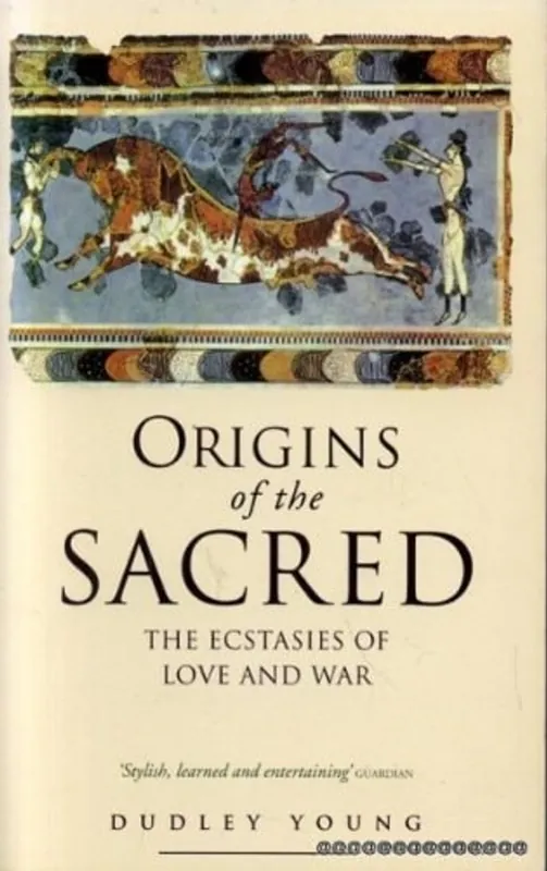 Origins of the Sacred The Ecstasies of Love and War - Dudley Young Lage Kosten