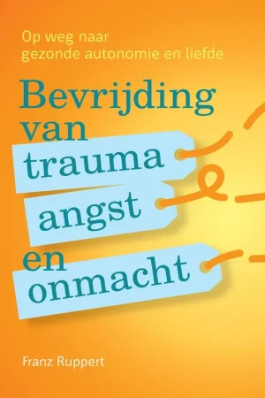 Exclusieve Aanbieding Bevrijding van trauma, angst en onmacht - Franz Ruppert