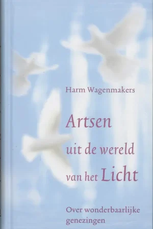 Weekendaanbieding Artsen uit de wereld van het licht - Harm Wagenmakers