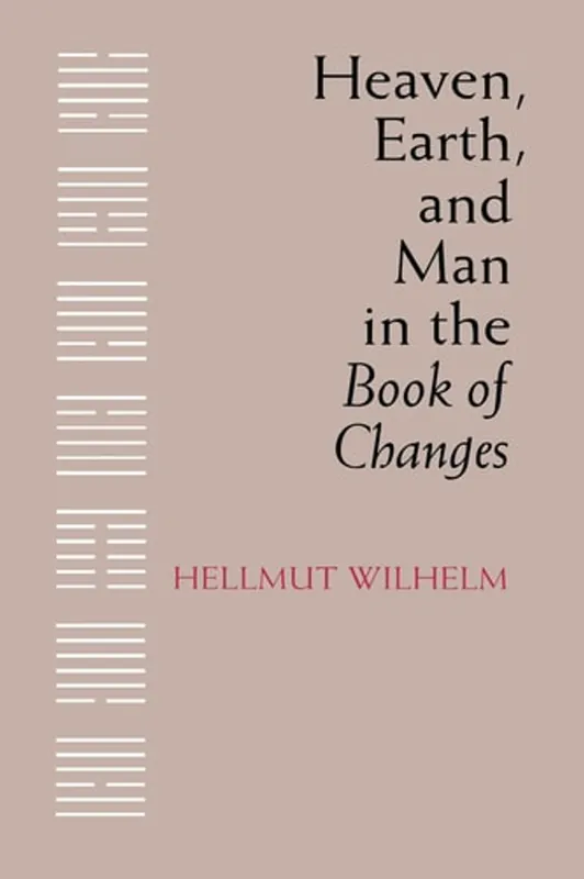Heaven, Earth, and Man in The Book of Changes Seven Eranos Lectures - Hellmut Wilhelm Favoriet