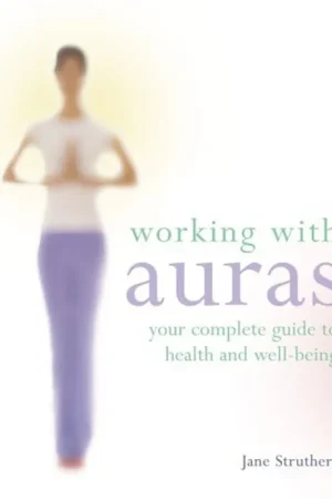 Working with Auras Your Complete Guide to Health and Wellbeing - Jane Struthers Bestel Nu