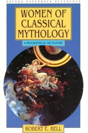 Women of Classical Mythology: A Biographical Dictionary (Oxford Paperback Reference) - Robert E. Bell Beperkt Aanbod