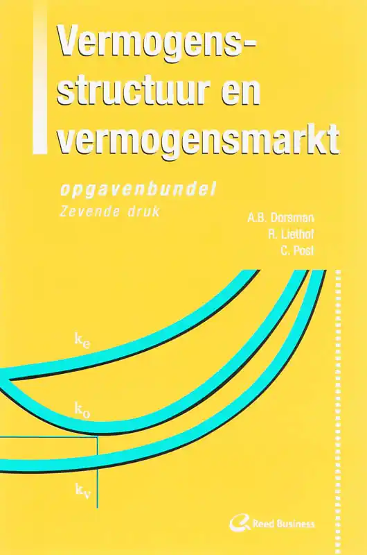Vermogensstructuur en Vermogensmarkt Opgavenbundel - A.B. Dorsman; R. Liethof; C. Post Goedkoop