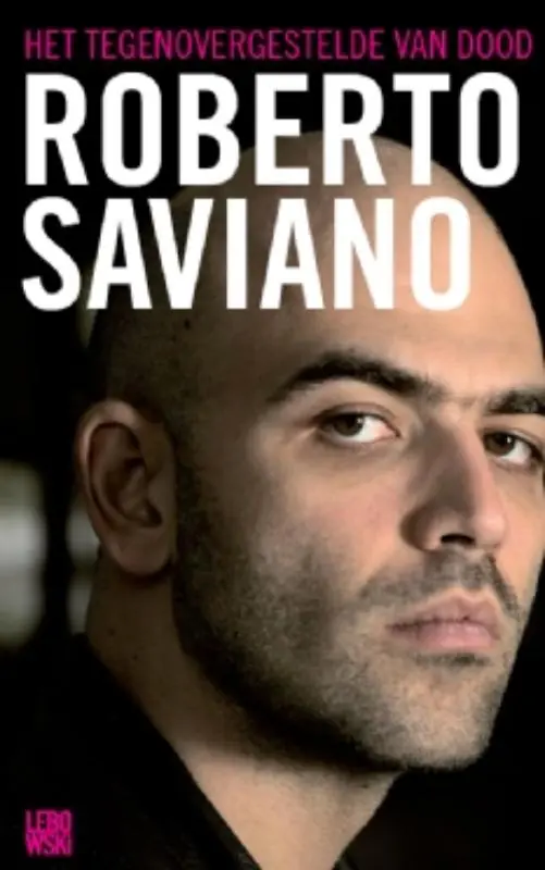 Het tegenovergestelde van dood - Roberto Saviano Weekendaanbieding