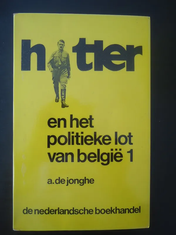 Betaalbaar Hitler en het politieke lot van België (1940-1944), deel 1 - Albert De Jonghe