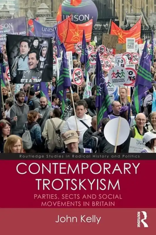 Contemporary Trotskyism: Parties, Sects and Social Movements in Britain (Routledge Studies in Radical History and Politics) - John Kelly Actieprijs