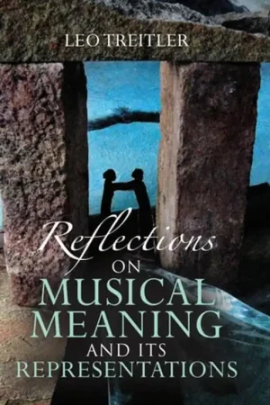 Reflections on Musical Meaning and Its Representations - Leo Treitler Korting