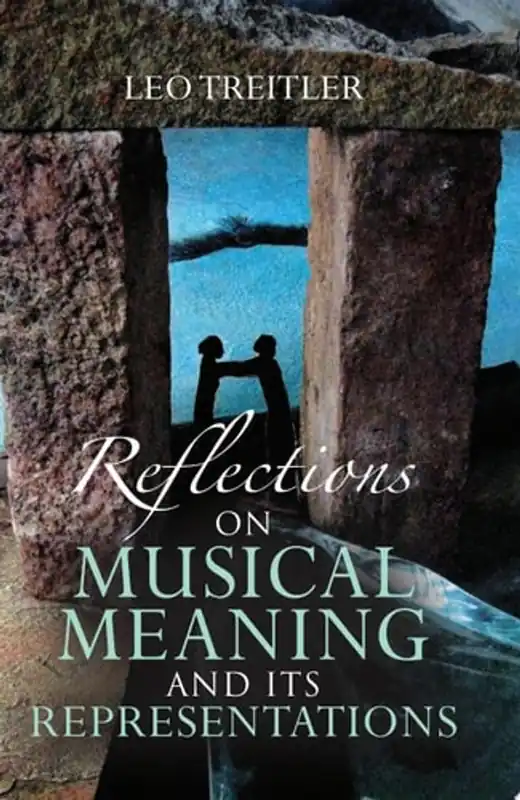 Reflections on Musical Meaning and Its Representations - Leo Treitler Korting