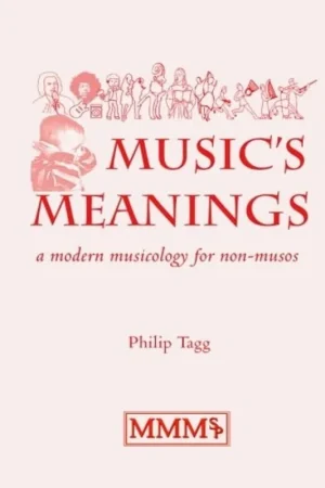 Bestel Nu Music's Meanings A Modern Musicology for Non-musos - Philip Tagg