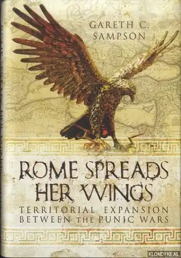Rome Spreads Her Wings. Territorial Expansion Between the Punic Wars - Sampson, Gareth C. Favoriet
