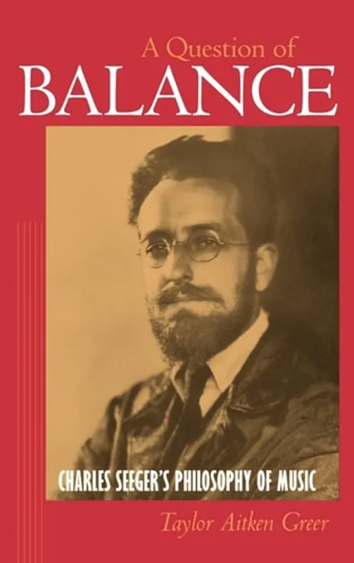 A Question of Balance: Charles Seeger's Philosophy of Music - Taylor Aitken Greer Alleen Vandaag