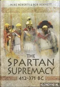 The Spartan Supremacy 412-371 BC - Roberts, Mike & Bob bennett Gratis Retour