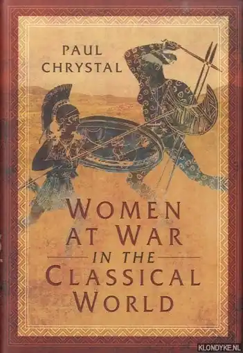 Women at War in the Classical World - Chrystal, Paul Tijdelijk Beschikbaar