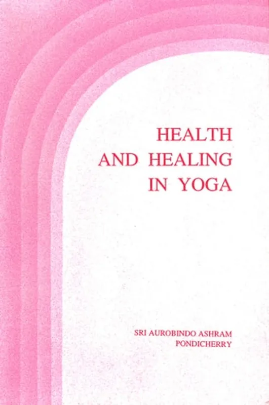 Health and healing in yoga / Selections from the writings and talks of the mother - The mother Lage Kosten