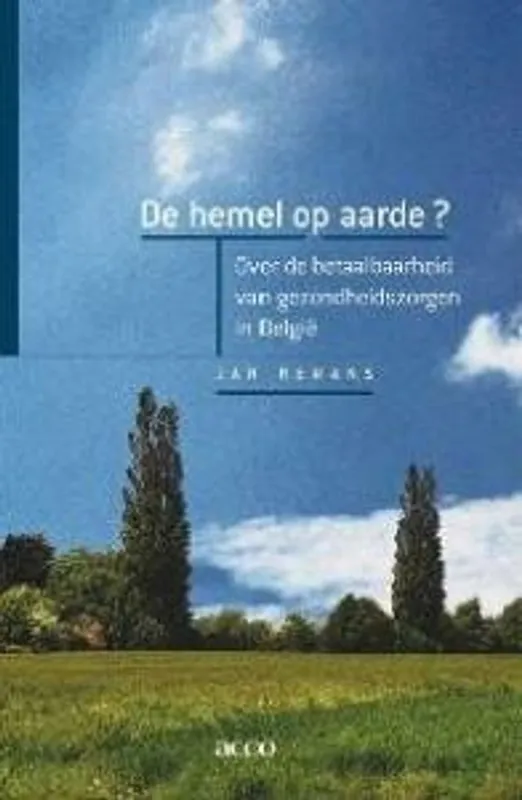 De hemel op aarde? Over de betaalbaarheid van gezondheidszorgen in België - JAN REMANS Shop Nu