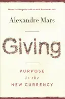 Giving: Purpose Is the New Currency - Alexandre Mars Laatste Kans