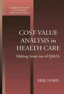 Bestseller Cost-Value Analysis in Health Care: Making Sense out of QALYS - Erik Nord