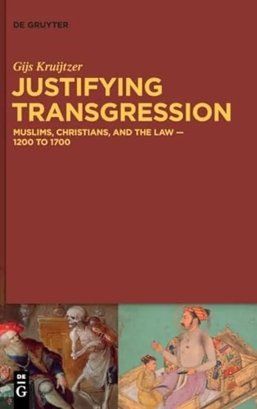 Flitsaanbieding Justifying Transgression Muslims, Christians, and the Law - 1200 to 1700 - Gijs Kruijtzer