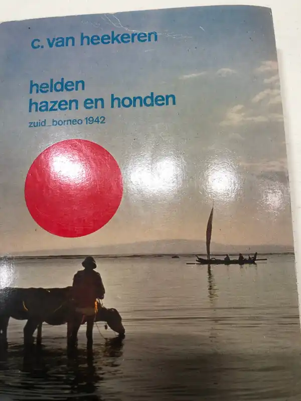 helden hazen en honden. zuid ...borneo 1942 - C.Van Heekeren Uitverkoop