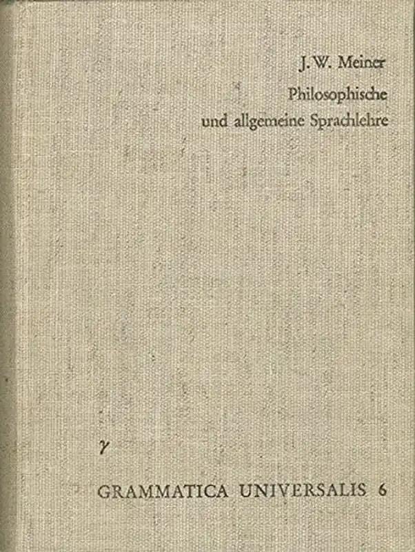 Versuch Einer an Der Menschlichen Sprache Abgebildeten Vernunftlehre Oder Philosophische Und Allgemeine Sprachlehre (Grammatica Universalis) (German Edition) - Johann Werner Meiner Tijdelijk Beschikbaar
