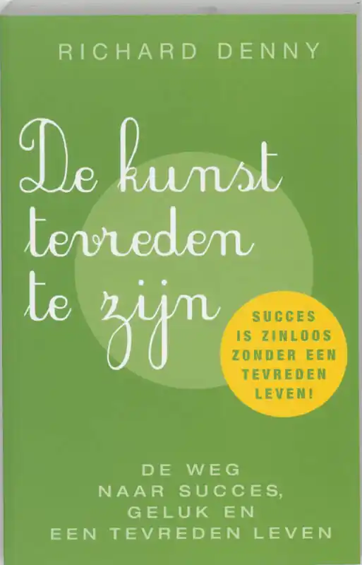 Kunst tevreden te zijn, De. De weg naar geluk en succes - RICHARD DENNY Betaalbaar