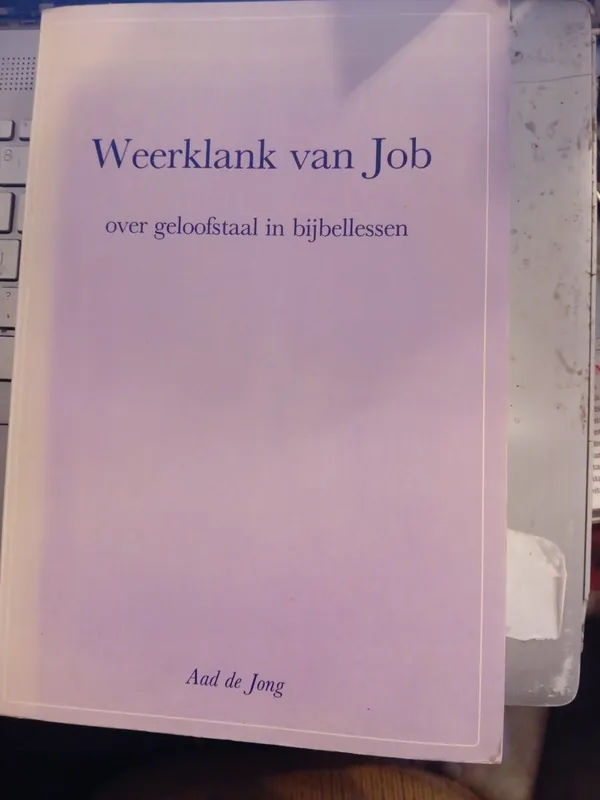 Gecertificeerd Weerklank van job - over geloofstaal in de bijbellessen - Jong, Aad de