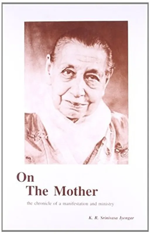 Exclusieve Aanbieding On the Mother: The chronicle of a manifestation and ministry - K.R. Srinivasa Iyengar Dr