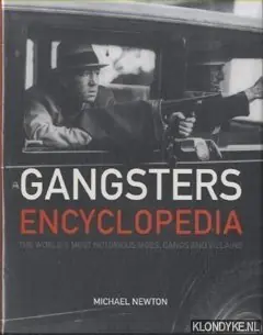Direct Beschikbaar Gangsters Encylopedia. The World's Most Notorious Mobs, Gangs and Villains - Newton, Michael
