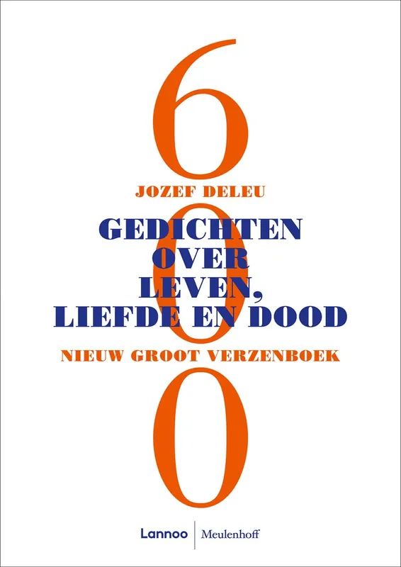600 Gedichten over leven, liefde en dood - Jozef Deleu Tijdelijk Beschikbaar