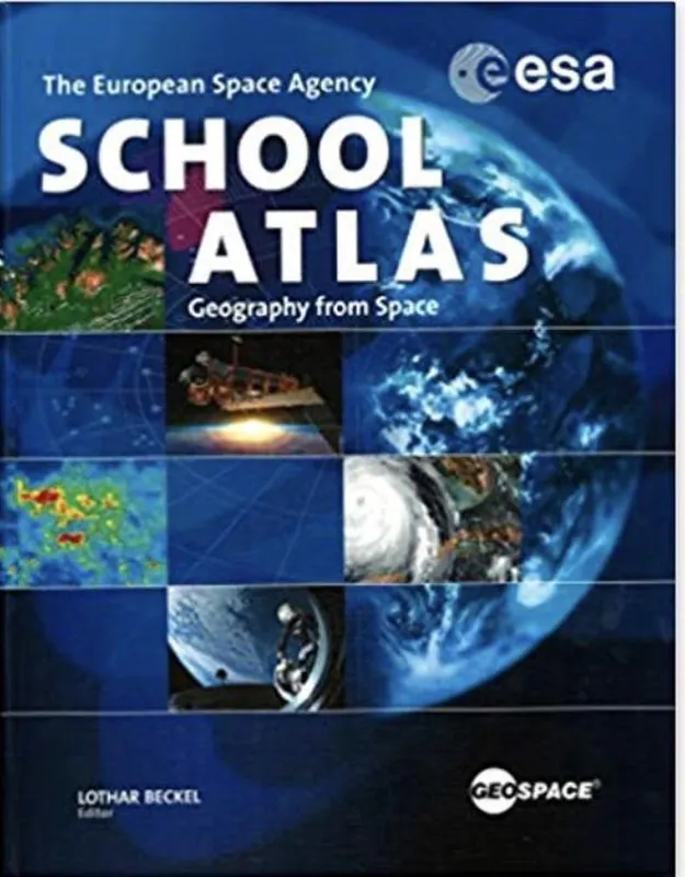 The European Space Agency School Atlas : Geography From Space - Lothar Beckel Alleen Vandaag